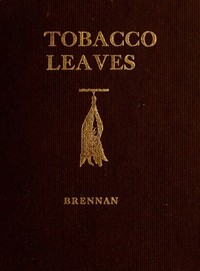 Tobacco Leaves: Being a Book of Facts for Smokers — William Augustine Brennan cover