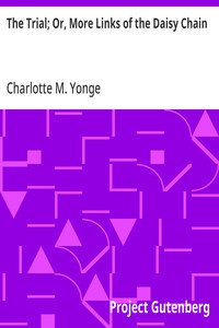 The Trial; Or, More Links of the Daisy Chain — Charlotte M. (Charlotte Mary) Yonge cover