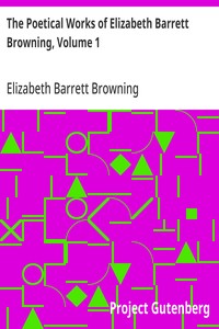 The Poetical Works of Elizabeth Barrett Browning, Volume 1 — Elizabeth Barrett Browning cover