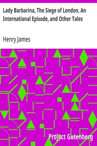 Lady Barbarina, The Siege of London, An International Episode, and Other Tales — Henry James cover
