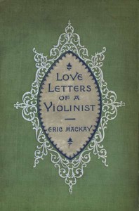 Love Letters of a Violinist, and Other Poems — Eric Mackay cover