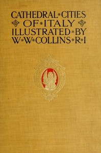 Cathedral Cities of Italy — W. W. (William Wiehe) Collins cover