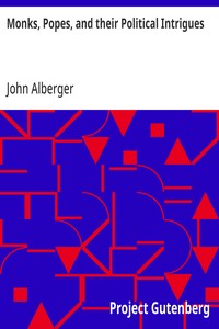 Monks, Popes, and their Political Intrigues — John Alberger cover