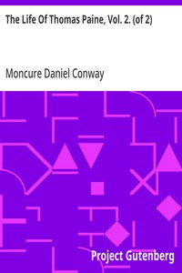 The Life Of Thomas Paine, Vol. 2. (of 2): With A History of His Literary, Political and Religious Career in America France, and England — Moncure Daniel Conway cover