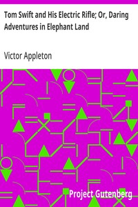 Tom Swift and His Electric Rifle; Or, Daring Adventures in Elephant Land — Victor Appleton cover