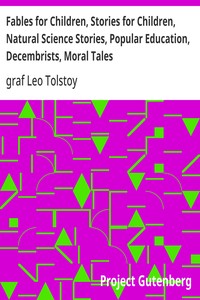 Fables for Children, Stories for Children, Natural Science Stories, Popular Education, Decembrists, Moral Tales — Leo, graf Tolstoy cover