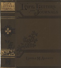 Louisa May Alcott : Her Life, Letters, and Journals — Louisa May Alcott cover