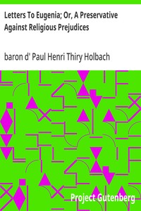 Letters To Eugenia; Or, A Preservative Against Religious Prejudices — Paul Henri Thiry, baron d' Holbach cover
