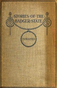 Stories of the Badger State — Reuben Gold Thwaites cover