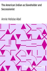 The American Indian as Slaveholder and Seccessionist: An Omitted Chapter in the Diplomatic History of the Southern Confederacy — Annie Heloise Abel cover