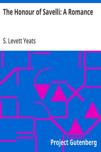 The Honour of Savelli: A Romance — S. (Sidney) Levett Yeats cover