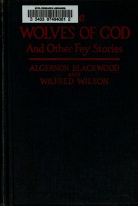 The Wolves of God, and Other Fey Stories — Algernon Blackwood cover