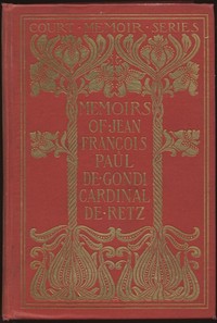 Memoirs of Jean François Paul de Gondi, Cardinal de Retz — Complete — Jean François Paul de Gondi de Retz cover