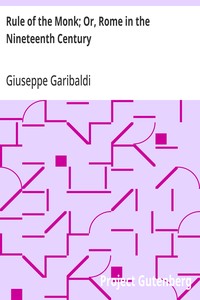 Rule of the Monk; Or, Rome in the Nineteenth Century — Giuseppe Garibaldi cover