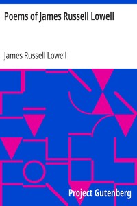 Poems of James Russell Lowell: With biographical sketch by Nathan Haskell Dole — James Russell Lowell cover