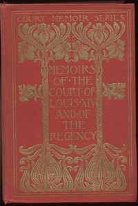 Memoirs of the Court of Louis XIV. and of the Regency — Complete — Charlotte-Elisabeth, duchesse d' Orléans cover