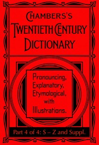 Chambers's Twentieth Century Dictionary (part 4 of 4: S-Z and supplements) — Anonymous cover