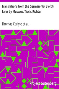 Translations from the German (Vol 3 of 3): Tales by Musæus, Tieck, Richter — Thomas Carlyle cover