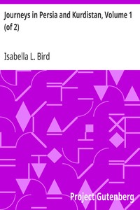 Journeys in Persia and Kurdistan, Volume 1 (of 2): Including a Summer in the Upper Karun Region and a Visit to the Nestorian Rayahs — Isabella L. (Isabella Lucy) Bird cover