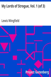 My Lords of Strogue, Vol. 1 (of 3): A Chronicle of Ireland, from the Convention to the Union — Lewis Wingfield cover