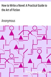 How to Write a Novel: A Practical Guide to the Art of Fiction — Anonymous cover