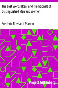 The Last Words (Real and Traditional) of Distinguished Men and Women — Frederic Rowland Marvin cover