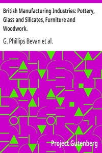 British Manufacturing Industries: Pottery, Glass and Silicates, Furniture and Woodwork. — Léon Arnoux cover