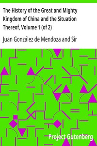 The History of the Great and Mighty Kingdom of China and the Situation Thereof, Volume 1 (of 2) — Juan González de Mendoza cover