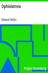 Ophiolatreia: An Account of the Rites and Mysteries Connected with the Origin, Rise, and Development of Serpent Worship in Various Parts of the World — Edward Sellon cover