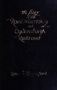 The Story of the Rome, Watertown, and Ogdensburg Railroad — Edward Hungerford cover