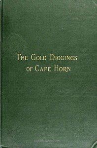 The Gold Diggings of Cape Horn: A Study of Life in Tierra del Fuego and Patagonia — John Randolph Spears cover