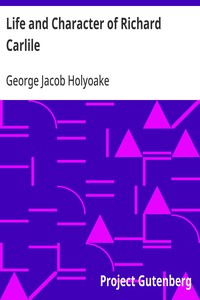 Life and Character of Richard Carlile — George Jacob Holyoake cover