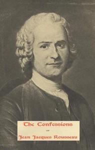The Confessions of Jean Jacques Rousseau — Complete — Jean-Jacques Rousseau cover