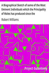 A Biographical Sketch of some of the Most Eminent Individuals which the Principality of Wales has produced since the Reformation — Robert Williams cover