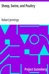 Sheep, Swine, and Poultry: Embracing the History and Varieties of Each; The Best Modes of Breeding; Their Feeding and Management; Together with etc. — Robert Jennings cover