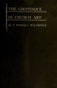 The Grotesque in Church Art — T. Tindall (Thomas Tindall) Wildridge cover