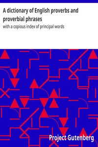 A dictionary of English proverbs and proverbial phrases : $b with a copious index of principal words — Anonymous cover