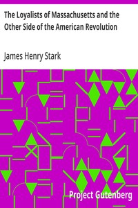 The Loyalists of Massachusetts and the Other Side of the American Revolution — James Henry Stark cover