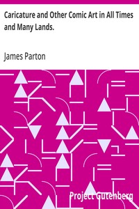 Caricature and Other Comic Art in All Times and Many Lands. — James Parton cover