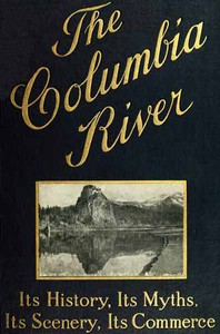 The Columbia River: Its History, Its Myths, Its Scenery, Its Commerce — William Denison Lyman cover