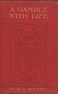 A Gamble with Life — Silas K. (Silas Kitto) Hocking cover