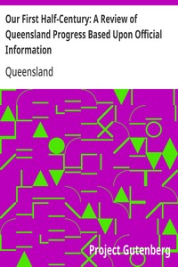 Our First Half-Century: A Review of Queensland Progress Based Upon Official Information — Queensland cover
