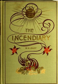 The Incendiary: A Story of Mystery cover