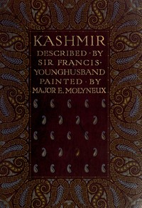 Kashmir, described by Sir Francis Younghusband, painted by Major E. Molyneux cover