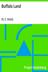 Buffalo Land: Authentic Account of the Discoveries, Adventures, and Mishaps of a Scientific and Sporting Party in the Wild West — W. E. (William Edward) Webb cover