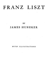 Franz Liszt — James Huneker cover