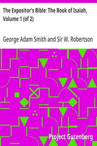 The Expositor's Bible: The Book of Isaiah, Volume 1 (of 2) — George Adam Smith cover