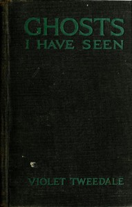 Ghosts I Have Seen, and Other Psychic Experiences — Violet Tweedale cover