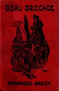 Beau Brocade: A Romance — Emmuska Orczy, Baroness Orczy cover