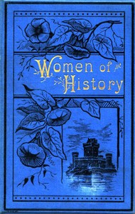 Women of History: Selected from the Writings of Standard Authors — Various cover